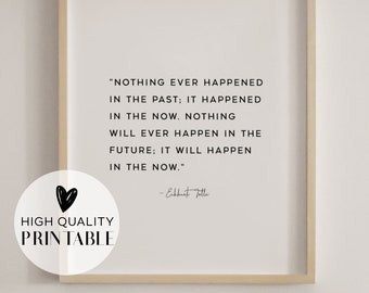 THE PRESENT, Nothing ever happened in the past...The Power of Now Print, A New Earth, Eckhart Tolle Quote Print, A New Earth, Zen, Buddhist