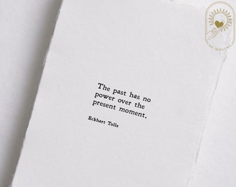 The past has no power over the present moment, The Power of Now Print,  A New Earth, Eckhart Tolle Quote Print, Spiritual, The Now Quote