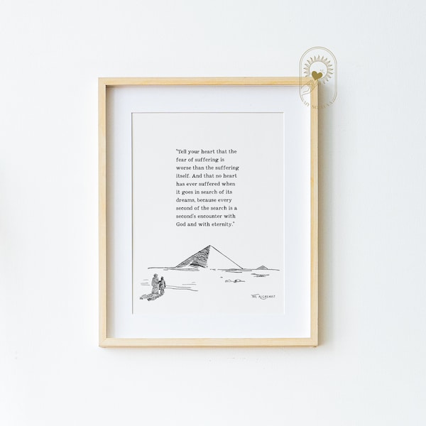 The Alchemist Print, Paulo Coelho Quote, Printed and Shipped, Inspiration Quote Wall, Tell your heart that the fear of suffering...