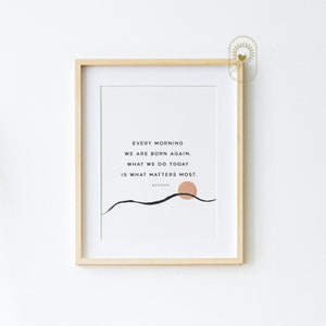 New Beginning, Buddha Quote Print, PRINTED & SHIPPED 8x10, Rebirth, SPIRITUAL, Zen Buddhist Quote, Taoism, Every morning we are born again..