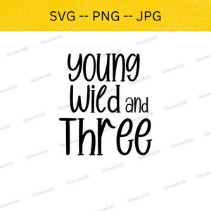 Young Wild and Three Svg, Young Wild and Three, Young Wild and Three Shirt, Safari Birthday Shirt, Kids Birthday Shirt, Svg Kids Funny, Png