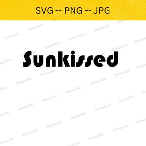 Sunkissed, Svg Sunkissed, Sunkissed Shirt, Digital Downloads, Shirt Mock Up, Shirt Svg, Sunkissed Png, Sunkissed Font, Sunkissed File, Svg