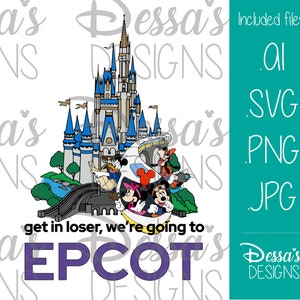 May include: A colorful illustration of Mickey Mouse and friends riding a monorail in front of Cinderella's Castle. The text "get in loser, we're going to EPCOT" is below the image.