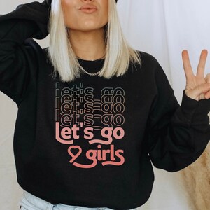 Let&#39;s Go Girls Sweatshirt Retro Lets Go Girls Shirt Lets Go Girls Bachelorette Sweater Nashville Bachelorette Party Shirts Girls Trip TShirt