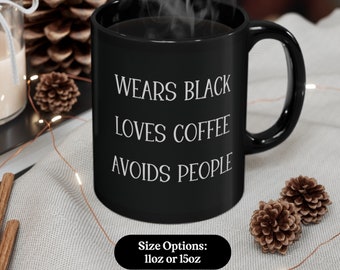 Wears Black Loves Coffee Avoids People Mug, Funny Saying Ceramic Mug, Introvert Gift for Friend