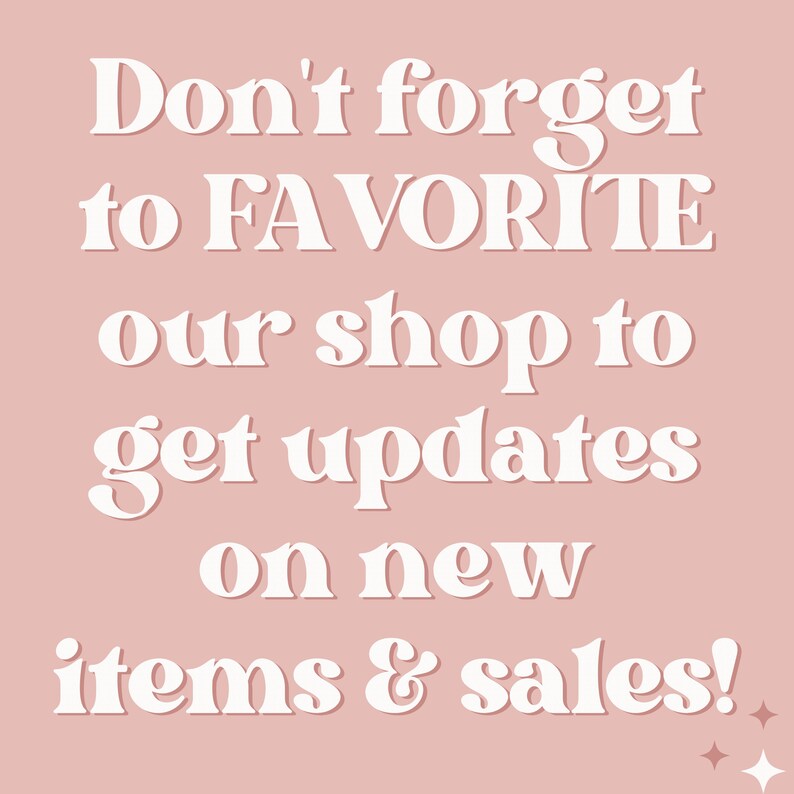May include: Pink background with white text that says "Don't forget to FAVORITE our shop to get updates on new items & sales!"