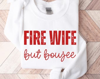 Fire Wife But Boujee Sweatshirt, Firefighter Spouse Crewneck, Thin Red Line, Fire Department, First Responder Shirt, Fire Fighter Gift