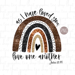 Love One Another As I Have Loved You Religious Digital File Best Seller Graphic Love One Another PNG John 13 34 Christian png Religious