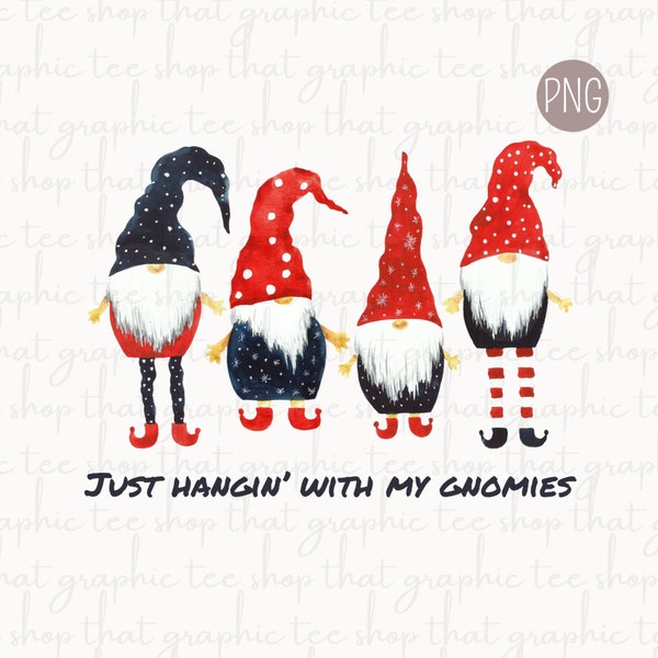 Hangin With My Gnomies PNG, Christmas PNG, Christmas , Cute Gnome png, Digital Download, Best Seller Graphic, Gnomes, Festive Shirt