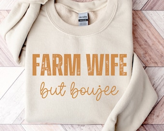 Farm Wife But Boujee Sweatshirt, Farmer's Wife Shirt, Harvest Sweatshirt, Farm Life Shirt, Dibs on the Farmer, Support Your Local Farmer