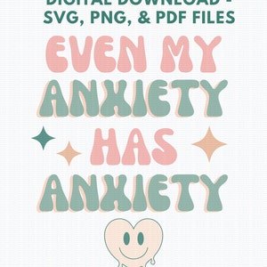 Anxiety SVG, Even My Anxiety Has Anxiety, Mental Health, Digital Download