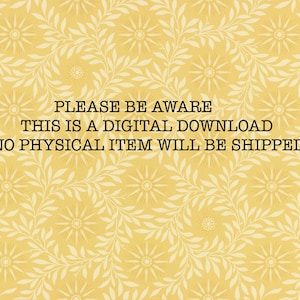 Puede incluir: Un fondo amarillo con un patr&oacute;n floral blanco. El texto "PLEASE BE AWARE THIS IS A DIGITAL DOWNLOAD NO PHYSICAL ITEM WILL BE SHIPPED" est&aacute; impreso en negro.