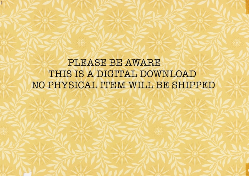 Puede incluir: Un fondo amarillo con un patr&oacute;n floral blanco. El texto "PLEASE BE AWARE THIS IS A DIGITAL DOWNLOAD NO PHYSICAL ITEM WILL BE SHIPPED" est&aacute; impreso en negro.