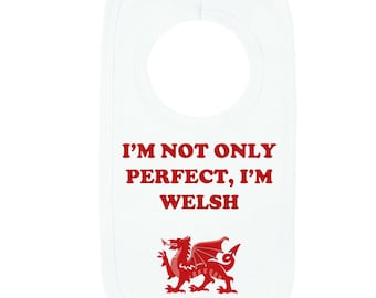 I'm Not Only Perfect I'm Welsh Baby Bib, Welsh New Born, Welsh Mother, Welsh Baby, Welsh Gift, Welsh Christmas