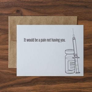 It Would Be a Pain Not Having You Greeting Card