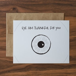 Eye Am Thankful For You Greeting Card