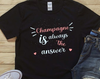 Champagne Is Always A Good Idea Tee