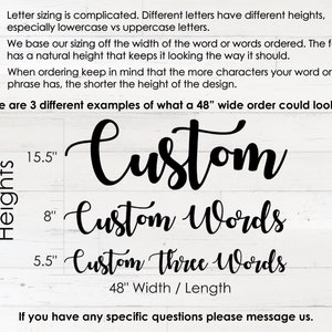 May include: A white wood background with black text explaining how letter sizing works for custom orders. The text explains that the height of the letters is determined by the width of the order. Three examples are shown with the words "Custom", "Custom Words", and "Custom Three Words" in different sizes. The text also states that the order width is 48 inches.