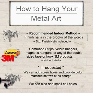May include: A guide on how to hang metal art. It shows two different methods: using finish nails or Command Strips, velcro hangers, magnetic hangers, or double-sided tape or hook 3M products. It also mentions that screw holes and color-matched screws can be added upon request.