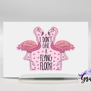 Sassy Flamingo Car Decal, Flamingo Sticker for Water Bottle, Don&#39;t give a flying flock funny tumbler decal, humorous planner sticker