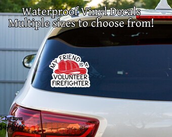 My friend is a volunteer firefighter car sticker, waterproof vinyl truck decal, car accessory for firemen