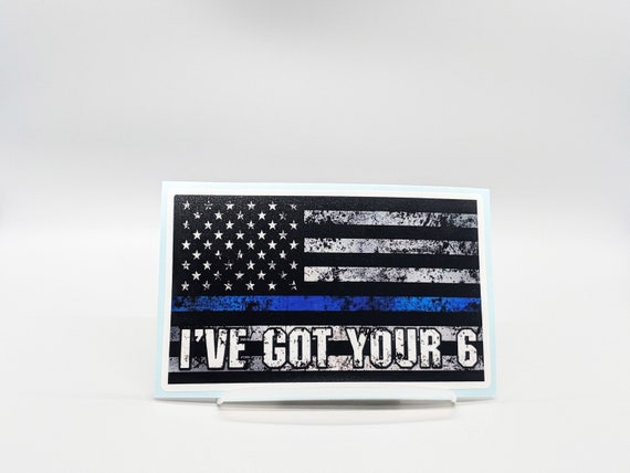 I've Got Your Six Decal, Police Gifts for Men, Blue Line Flag Decal, First  Responder Gift 