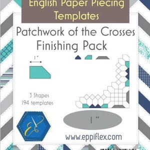 May include: A gray and white card with the text "EPPIFLEX® English Paper Piecing Templates Patchwork of the Crosses Finishing Pack" and a diagram of a patchwork quilt block. The card also includes the text "3 Shapes 194 templates" and "www.eppiflex.com".