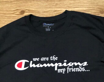 champion we are the champions shirt