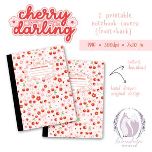 May include: Two printable composition notebook covers with a cherry and floral pattern. The notebooks are 7x10 inches and feature the text "Cherry Darling" and "Composition Notebook". The design is hand drawn.