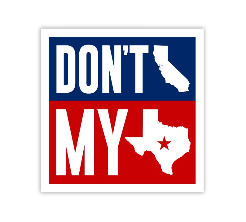 Don't California My Texas Vinyl Decal Bumper Sticker  image 1