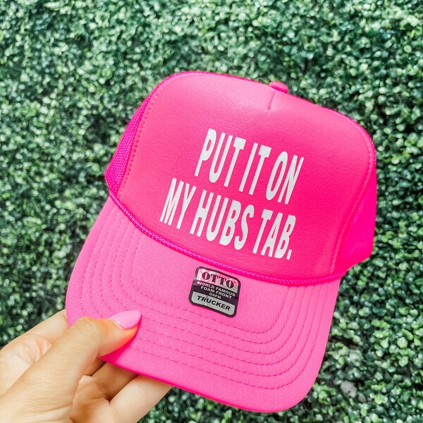 Put It On My Husband's Tab Funny Custom Trucker Hat