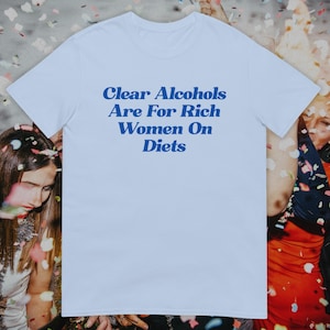 Funny Inappropriate T-Shirt: Clear Alcohol Diet Unhinged Adult Humor Tee