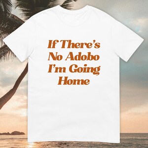 Filipino Shirt Love Adobo Filipino Food Shirt Funny Philippines Shirt Filipina Shirt Pinoy Pride Filipino Gift Foodie Tagalog Pinay Shirt