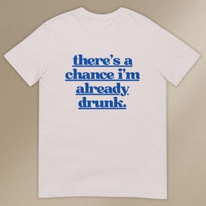 Funny Inappropriate T-Shirt: Drunk Offensive Adult Humor Tee