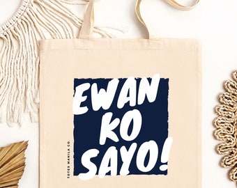 Ewan Ko Sayo! Filipino Humor Tote - Proud Filipino Everyday Bag, Gift For Family
