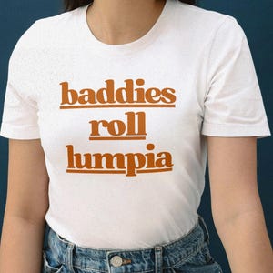 Filipino Shirt: Lumpia Baddies Foodie Gift Pinoy Pride Tee Philippines Clothing