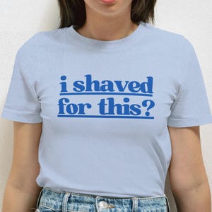 Shaved For This? Naughty Women&#39;s T-Shirt Funny Adult Humor Tee
