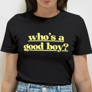 Who&#39;s A Good Boy? Naughty Women&#39;s T-Shirt Funny Adult Humor Tee