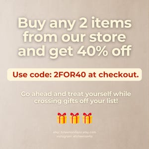 May include: Promotional graphic with text: "Buy any 2 items from our store and get 40% off." Includes the code "2FOR40 at checkout." Features three yellow gift boxes with red bows. Etsy and Instagram account information is at the bottom.
