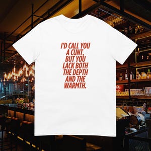 I'd Call You A Cunt Naughty Shirt Women, Embarrassing Shirt, Inappropriate Shirt, Funny Womens Shirt, Unhinged Shirt, Adult Humor Joke Shirt