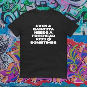Gangsta Needs Kiss Meme Shirt, Naughty Shirt Women, Embarrassing Inappropriate Shirt, Funny Women Shirt, Unhinged Shirt, Adult Humor Joke