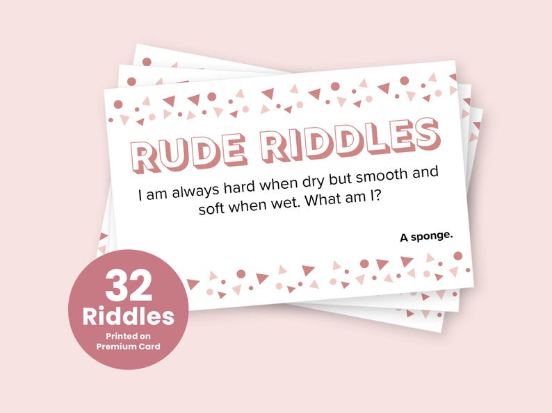 May include: A stack of white cards with pink and white confetti designs. The cards feature rude riddles with the text "RUDE RIDDLES" in pink letters. One card reads "I am always hard when dry but smooth and soft when wet. What am I? A sponge."