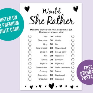 May include: A printable "Would She Rather" bridal shower game with 10 questions. The game is printed on A6 premium white card stock. The game is free with standard postage.
