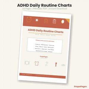 May include: A white paper with the title "ADHD Daily Routine Charts" in a bold, orange header. The document includes the text "16 Pages | Printable PDF | Instant Download." The document has a list of features and is branded with the PropaPages logo.