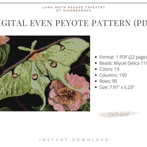May include: A digital pattern for a beaded tapestry of a green luna moth with pink flowers on a black background. The pattern is for even peyote stitch and uses Miyuki Delica 11/0 beads in 13 colors. The finished tapestry will be 7.97 inches by 6.23 inches.