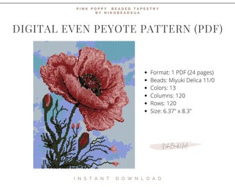 May include: A digital pattern for a beaded tapestry of a pink poppy flower with green leaves and a blue sky background. The pattern is for even peyote stitch and uses Miyuki Delica 11/0 beads. The pattern is 6.37 inches by 8.3 inches and includes 13 colors, 120 columns, and 120 rows.