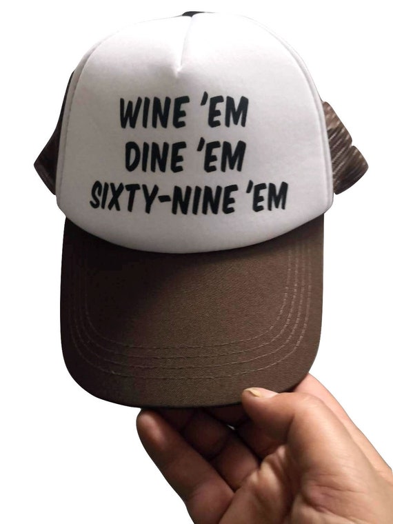 Wine 'em Dine 'em Sixty-nine 'em 