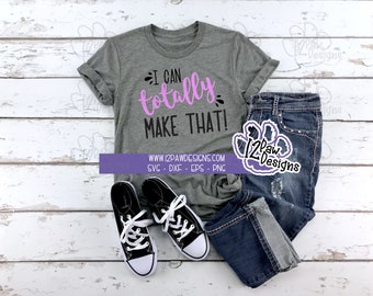 I can Totally Make That