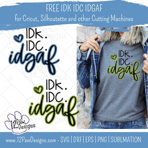 IDK IDC IDGAF, ich weiß es nicht, es ist mir egal Shirt, Idgaf, Cricut, Silhouette, svg/png/dxf/eps/sublimation, digitaler Download, Schnittdatei