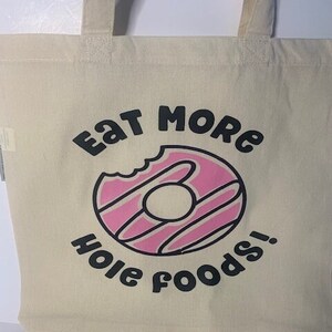 Organic Cotton Canvas Gusset Tote - with HTV vinyl &quot;Eat more hole foods&quot;